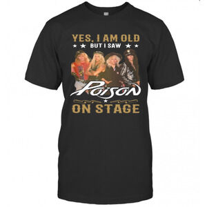 Yes I Am Old But I Saw Poison On Stage T-Shirt